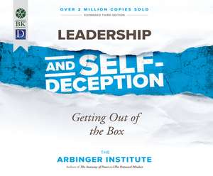 Leadership and Self-Deception, 3rd Ed.: Getting Out of the Box de Steve Carlson