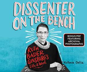 Dissenter on the Bench: Ruth Bader Ginsburg's Life and Work de Lisa Larsen