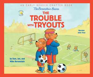 The Berenstain Bears the Trouble with Tryouts: An Early Reader Chapter Book de Julia Barnett Tracy