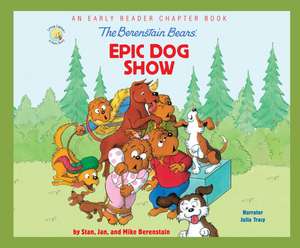 The Berenstain Bears' Epic Dog Show de Julia Barnett Tracy