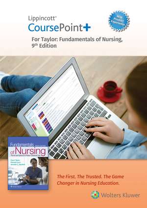 Lippincott CoursePoint+ Enhanced for Taylor's Fundamentals of Nursing: The Art and Science of Person-Centered Nursing Care de Carol R. Taylor PhD, MSN, RN