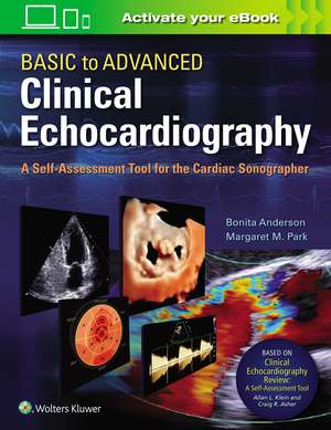 Basic to Advanced Clinical Echocardiography: A Self-Assessment Tool for the Cardiac Sonographer de Bonita Anderson