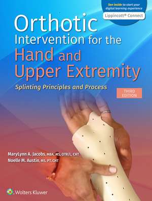 Orthotic Intervention for the Hand and Upper Extremity: Splinting Principles and Process de MaryLynn Jacobs