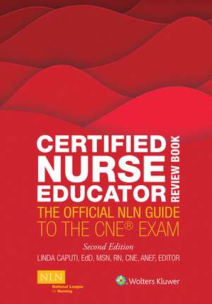 Certified Nurse Educator Review Book: The Official NLN Guide to the CNE Exam de Linda Caputi