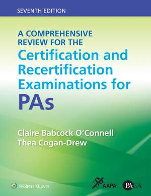 A Comprehensive Review for the Certification and Recertification Examinations for PAs de Claire Babcock O'Connell