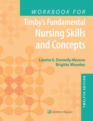 Workbook for Timby's Fundamental Nursing Skills and Concepts de Loretta A Donnelly-Moreno