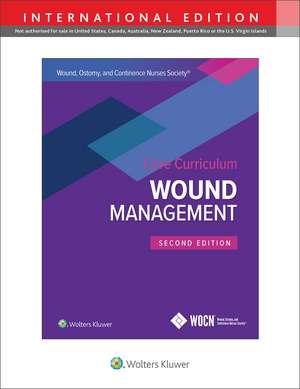 Wound, Ostomy and Continence Nurses Society Core Curriculum: Wound Management de Laurie L. McNichol