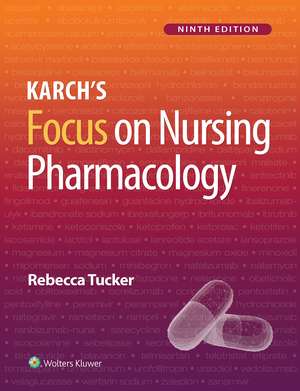 Karch’s Focus on Nursing Pharmacology de Rebecca Tucker