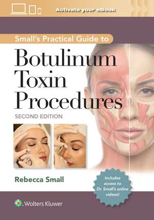 Small's Practical Guide to Botulinum Toxin Procedures: Print + eBook with Multimedia de Rebecca Small MD, FAAFP