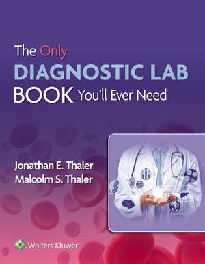 The Only Diagnostic Lab Book You'll Ever Need de Dr. Jonathan Thaler MD