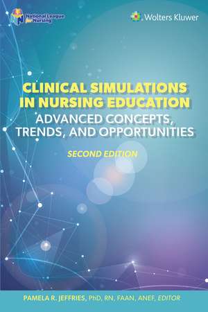 Clinical Simulations in Nursing Education: Advanced Concepts, Trends, and Opportunities de PAMELA R. JEFFRIES