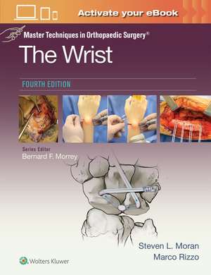 Master Techniques in Orthopaedic Surgery: The Wrist: Print + eBook with Multimedia de STEVEN L MORAN