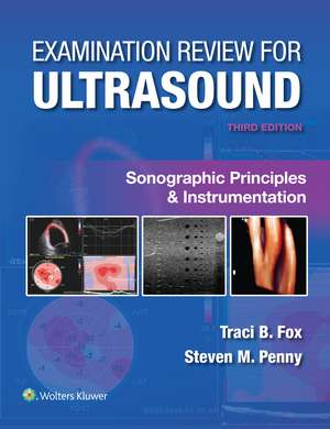 Examination Review for Ultrasound: Sonographic Principles & Instrumentation de Traci B. Fox