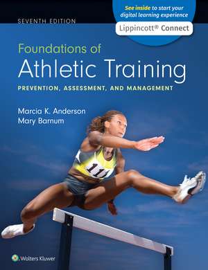 Foundations of Athletic Training: Prevention, Assessment, and Management 7e Lippincott Connect Print Book and Digital Access Card Package de Marcia K Anderson PhD, AT Ret