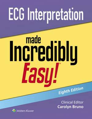 ECG Interpretation Made Incredibly Easy! de Carolynn Bruno