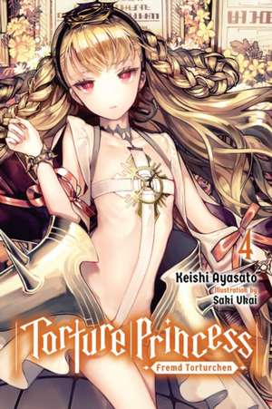 Torture Princess: Fremd Torturchen, Vol. 4 (Light Novel) de Keishi Ayasato