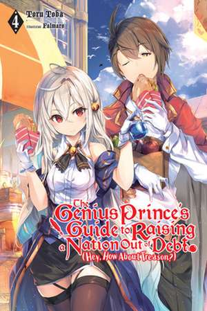 The Genius Prince's Guide to Raising a Nation Out of Debt (Hey, How About Treason?), Vol. 4 (light novel) de Falmaro