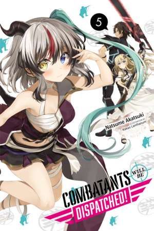 Combatants Will Be Dispatched!, Vol. 5 (light novel) de Natsume Akatsuki