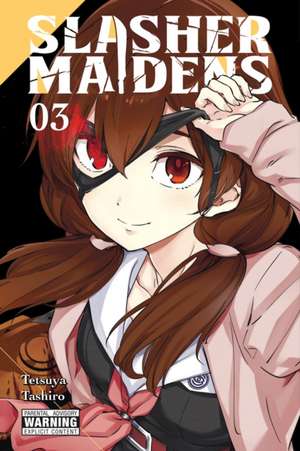 Slasher Maidens, Vol. 3 de Tetsuya Tashiro