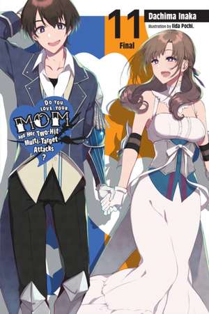 Do You Love Your Mom and Her Two-Hit Multi-Target Attacks?, Vol. 11 (light novel) de Dachima Inaka