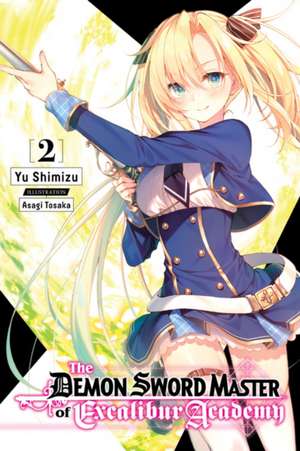 The Demon Sword Master of Excalibur Academy, Vol. 2 (light novel) de Yuu Shimizu