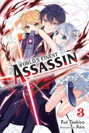 The World's Finest Assassin Gets Reincarnated in Another World as an Aristocrat, Vol. 3 (Light Novel) de Rui Tsukiyo