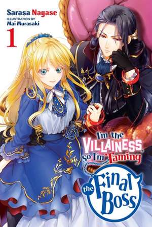 I'm the Villainess, So I'm Taming the Final Boss, Vol. 1 (Light Novel) de Sarasa Nagase