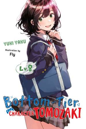 Bottom-Tier Character Tomozaki, Vol. 8 (light novel) de Yuki Yaku