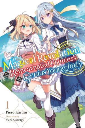 The Magical Revolution of the Reincarnated Princess and the Genius Young Lady, Vol. 1 (Novel) de Piero Karasu