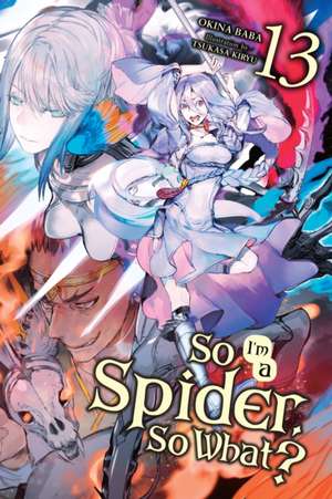 So I'm a Spider, So What?, Vol. 13 (Light Novel) de Okina Baba