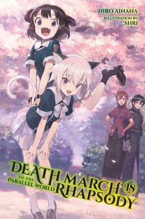 Death March to the Parallel World Rhapsody, Vol. 18 (light novel) de Hiro Ainana