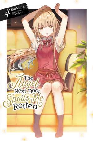 The Angel Next Door Spoils Me Rotten, Vol. 4 (Light Novel) de Saekisan