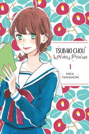 Tsubaki-chou Lonely Planet, Vol. 1 de Mika Yamamori