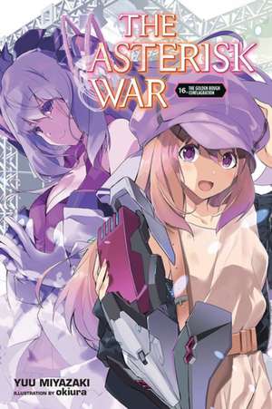 The Asterisk War, Vol. 16 (light novel) de Yuu Miyazaki