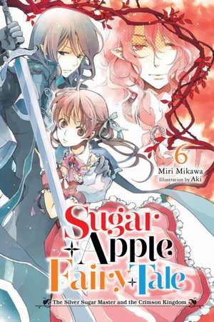 Sugar Apple Fairy Tale, Vol. 6 (Light Novel) de Miri Mikawa