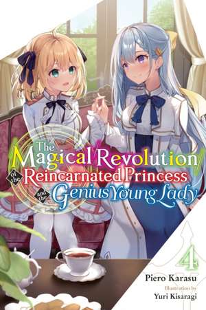 The Magical Revolution of the Reincarnated Princess and the Genius Young Lady, Vol. 4 (Novel) de Piero Karasu