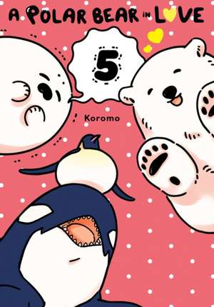 A Polar Bear in Love, Vol. 5 de Koromo