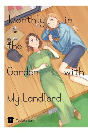 Monthly in the Garden with My Landlord, Vol. 1 de Yodokawa