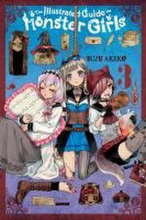 The Illustrated Guide to Monster Girls, Vol. 3 de Suzu Akeko