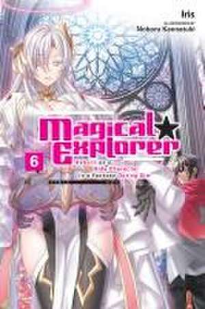 Magical Explorer, Vol. 6 (Light Novel) de Iris