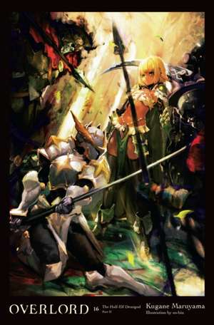 Overlord, Vol. 16 (light novel) de Kugane Maruyama