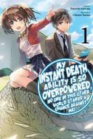 My Instant Death Ability Is So Overpowered, No One in This Other World Stands a Chance Against Me!, Vol. 1 (light novel) de Chisato Naruse