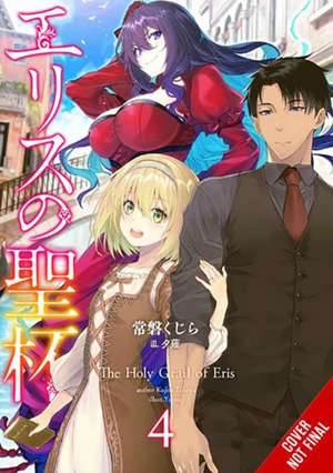 The Holy Grail of Eris, Vol. 4 (Light Novel) de Kujira Tokiwa