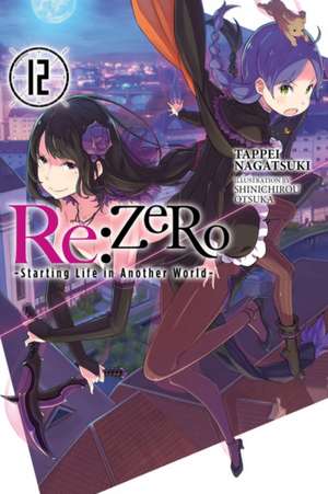 RE: Zero -Starting Life in Another World-, Vol. 12 (Light Novel) de Tappei Nagatsuki