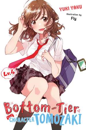 Bottom-Tier Character Tomozaki, Vol. 4 (Light Novel) de Yuki Yaku