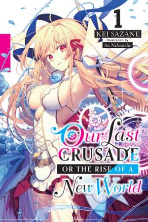 Our Last Crusade or the Rise of a New World, Vol. 1 (light novel) de Kei Sazane