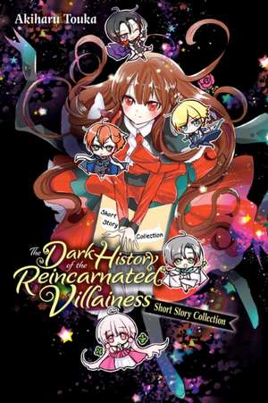 The Dark History of the Reincarnated Villainess Short Story Collection de Akiharu Touka