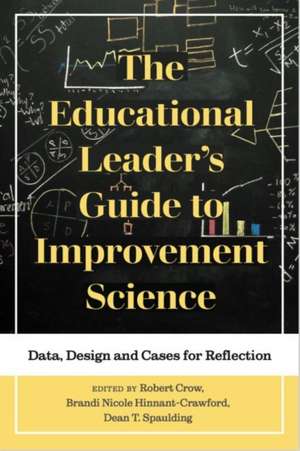 The Educational Leader's Guide to Improvement Science de Robert Crow