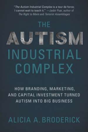 The Autism Industrial Complex de Alicia A Broderick