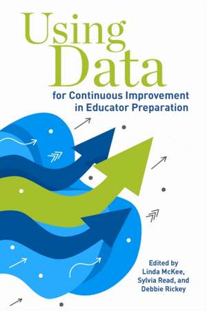 Using Data for Continuous Improvement in Educator Preparation de Linda McKee